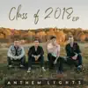 Anthem Lights - Class of 2018 - EP